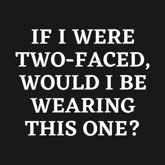 If I were two-faced, would I be wearing this one by JB's Design Store