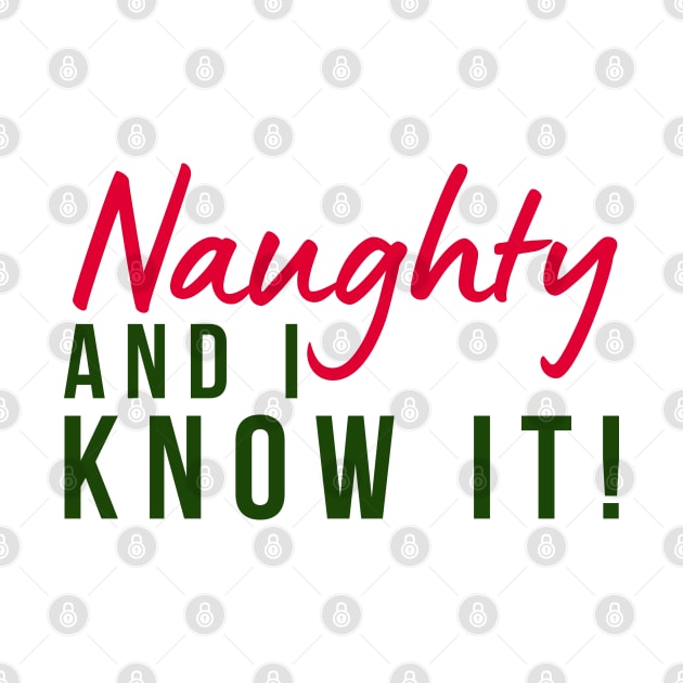 Naughty And I Know It. Christmas Humor. Rude, Offensive, Inappropriate Christmas Design In Red And Green by That Cheeky Tee