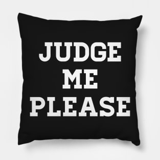 Judge me please Pillow