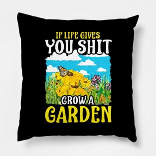 If Life Gives You Shit Grow A Garden Gardening Pun Pillow