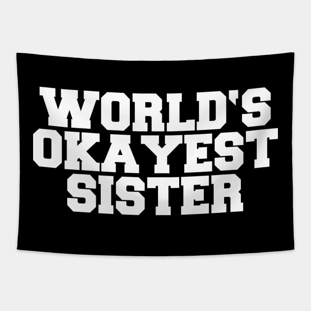 WORLD'S OKAYEST SISTER Tapestry by SinBle