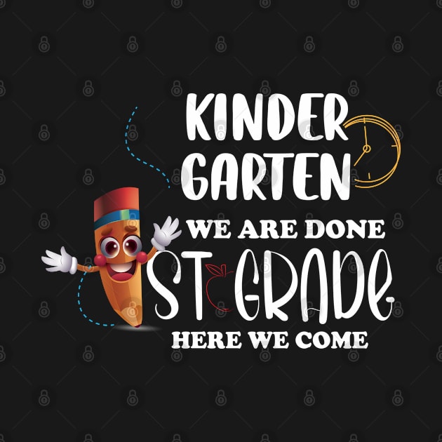 Kindergarten We Are Done First Grade Here We Come by bisho2412