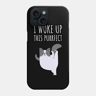 I Woke Up This Purrfect Phone Case