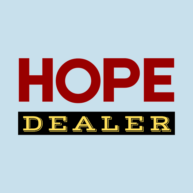 Hope Dealer | Christian Saying by All Things Gospel