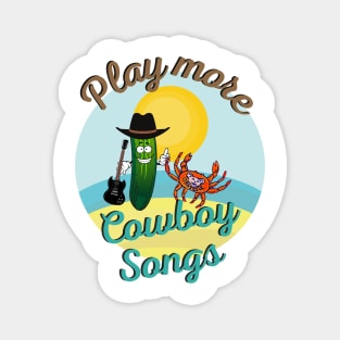 Play More Cowboy Songs Lot Shirt Design Magnet