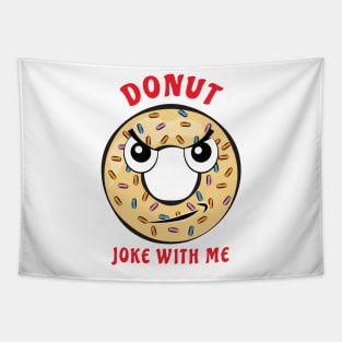 Donut Joke With Me - Funny Donut Pun Tapestry