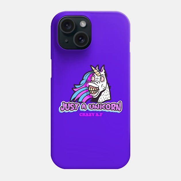 Just a Unicorn Crazy AF, Funny Cute, Unicorn Gift, Unicorn Meme Phone Case by Outrageous Tees