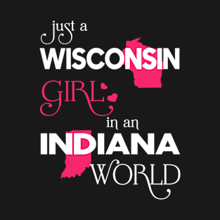 Just a Wisconsin Girl In an Indiana World T-Shirt
