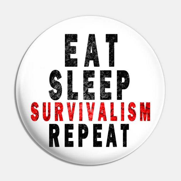 Eat Sleep Survivalism Repeat Pin by DesignerMAN