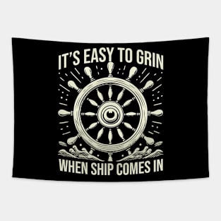 It's Easy To Grin When Ship Comes In Tapestry