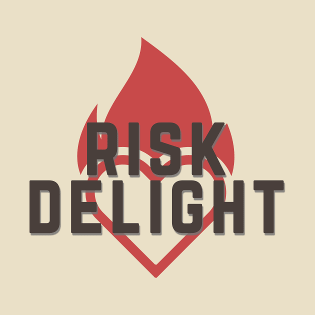 Risk Delight - Heart of Fire - Gladness in the ruthless furnace of the world by Artful Dead