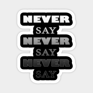 Never say never black&white Magnet