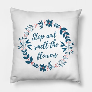 Stop and Smell the Flowers Pillow