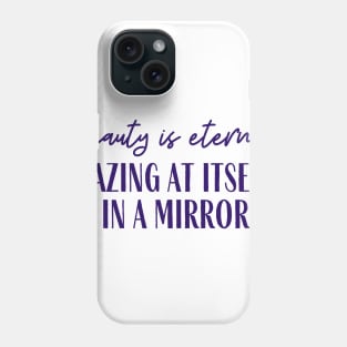 Beauty is Eternity Phone Case