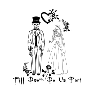 Till Death Do Us Part T-Shirt