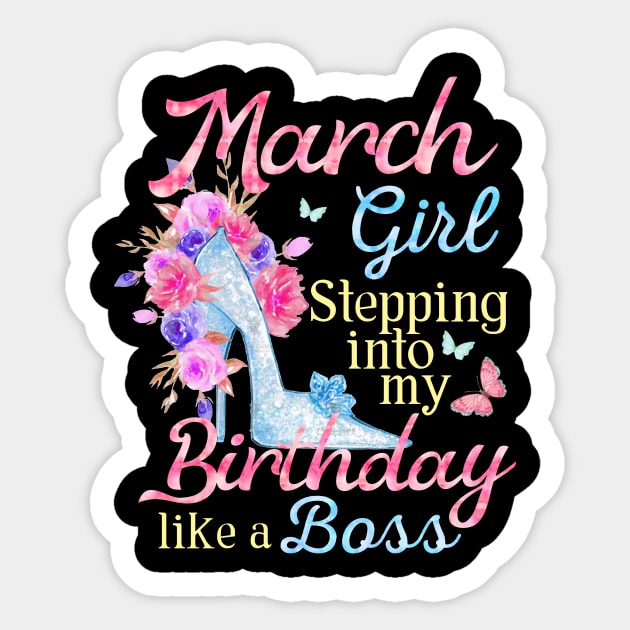 March Girl Stepping Into My Birthday Like A Boss T-Shirt March Girl Stepping Into My Birthday Like A Boss T-Shirt