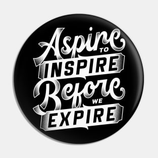 Aspire to inspire before we expire - Bold typography text quote Pin