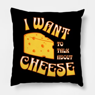 I want to talk about cheese!! Funny Cheese Pillow