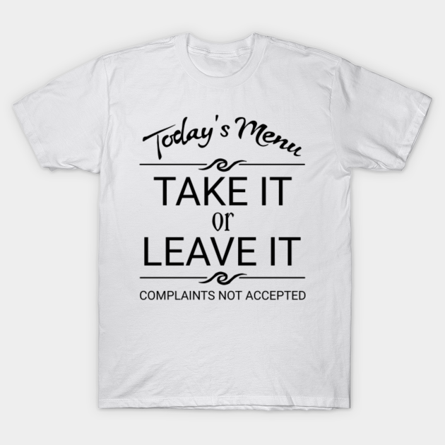 Take It Or Leave It - Take It Or Leave It - T-Shirt