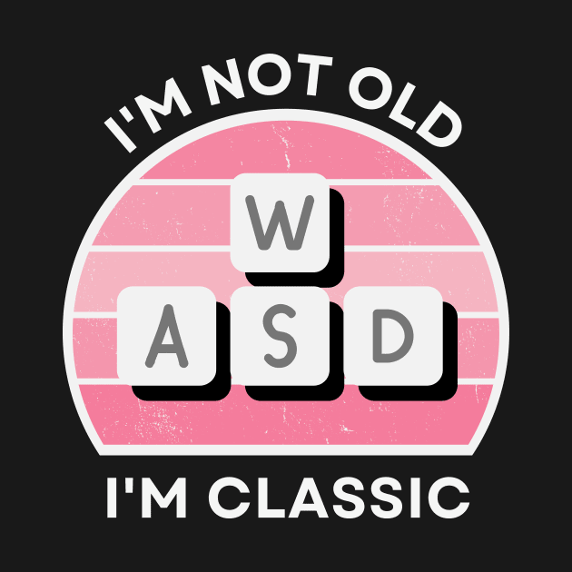 I'm not old, I'm Classic | WASD | Retro Hardware | Vintage Sunset | Gamer girl | '80s '90s Video Gaming by octoplatypusclothing@gmail.com