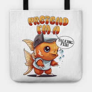 Pretend Im A Talking Fish Tote