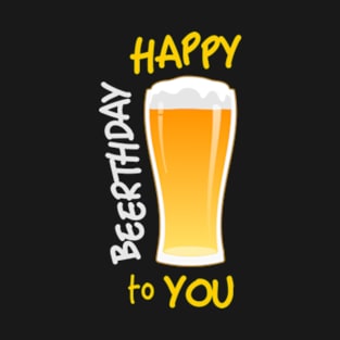 Happy beer-th-day to you. T-Shirt