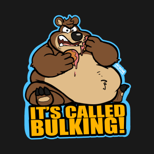 It's Called Bulking! T-Shirt