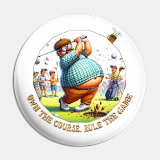 Funny Golfer - Own the course, rule the game Pin