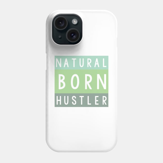 Natural born hustler Phone Case by SamridhiVerma18