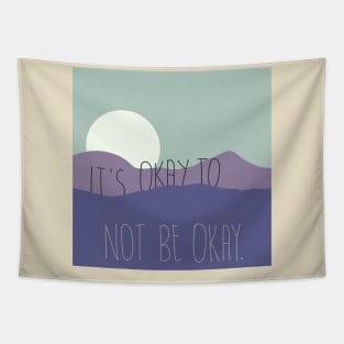 It’s okay to not be okay. Tapestry