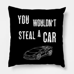 You Wouldn't Steal A Car Anti-Piracy Ad Pillow