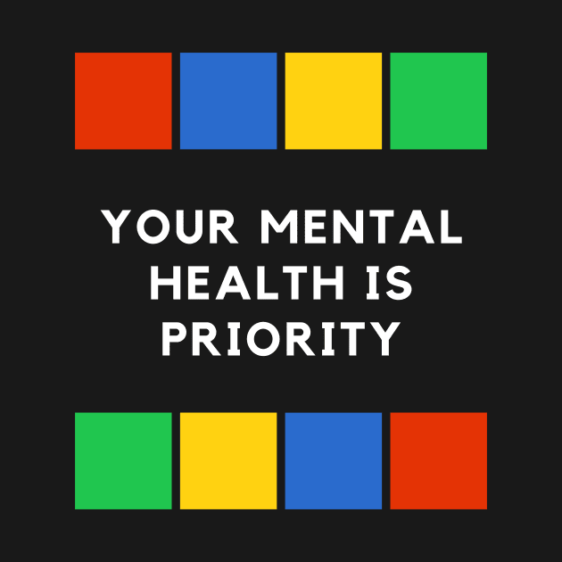 Your mental health is priority by twinkle.shop