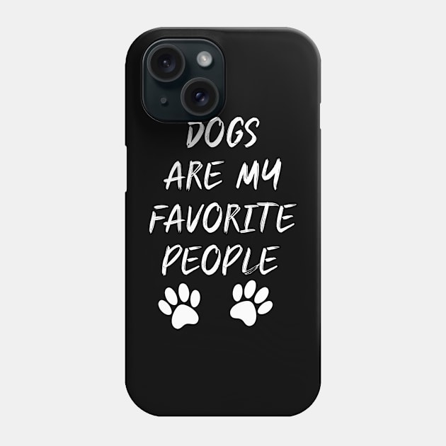 Dogs Are My Favorite People Phone Case by Elhisodesigns