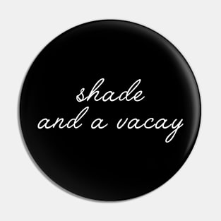 Shade and a Vacay Pin