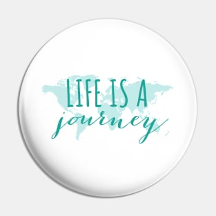 Life is a journey, teal world map Pin
