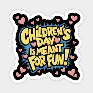 Children's Day is meant for fun Magnet