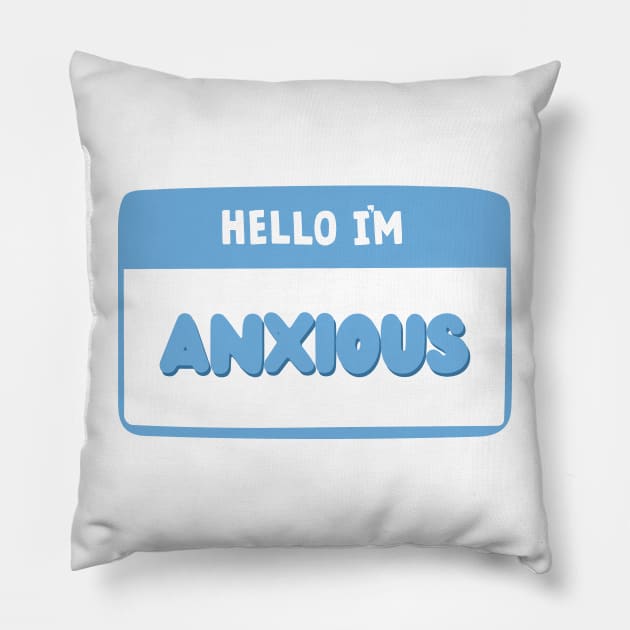 Hello I'm Anxious - Cute and Funny Name Tag ID Badge Pillow by Everyday Inspiration