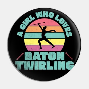 Baton Twirling - A Girl Who Loves Baton Twirling Pin