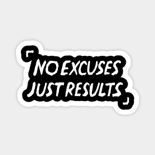 No Excuses Just Results Quote Magnet