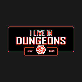 I live in Dungeons T-Shirt