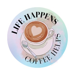 life happens, coffee helps T-Shirt