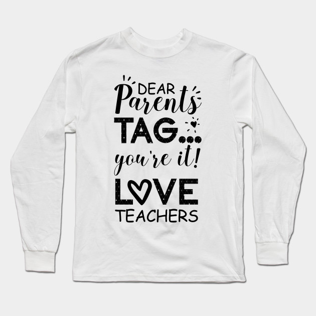 Dear Parents Tag You Re It Love Teachers Dear Parents Tag You It