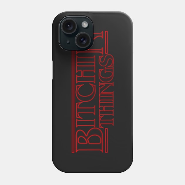 BITCHIN THINGS Phone Case by PhotoPunk