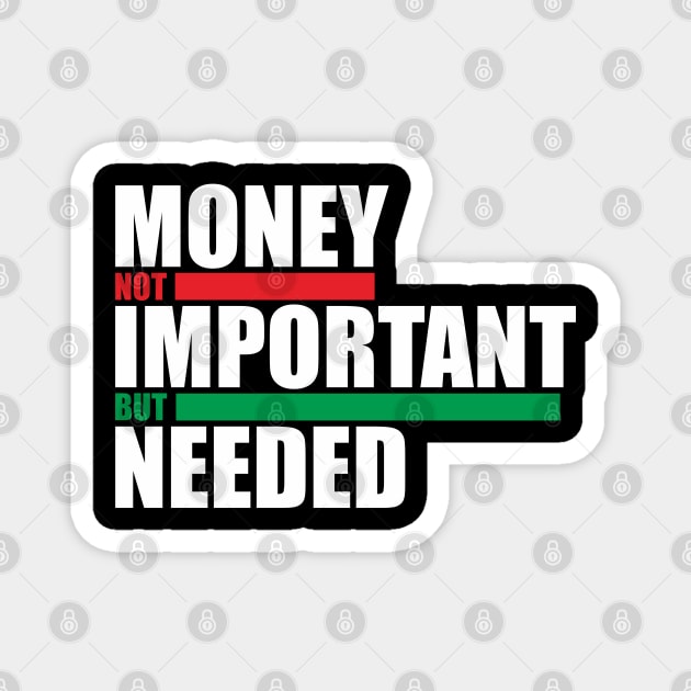 Money Not Important Design Magnet by radeckari25