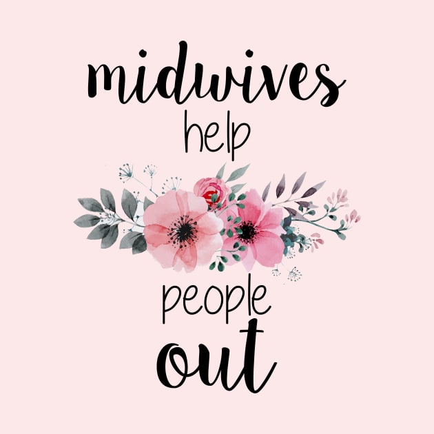 Midwives Help People Out by midwifesmarket