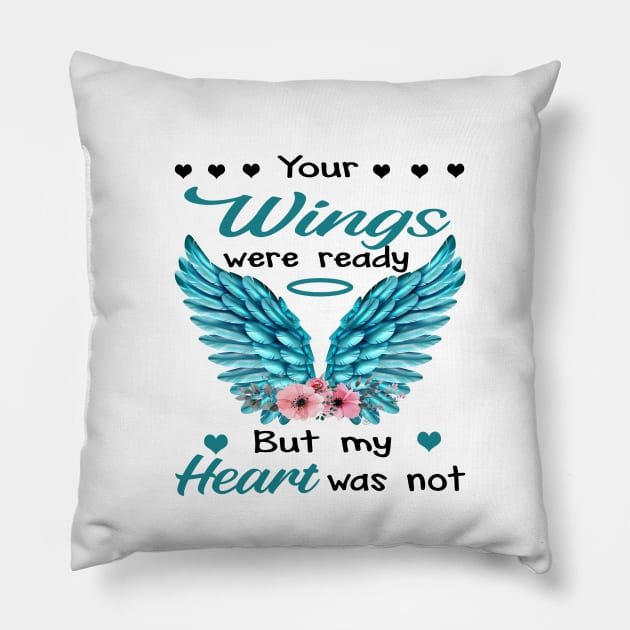 Your Wings Were Ready But My Heart Was Not Pillow by DMMGear