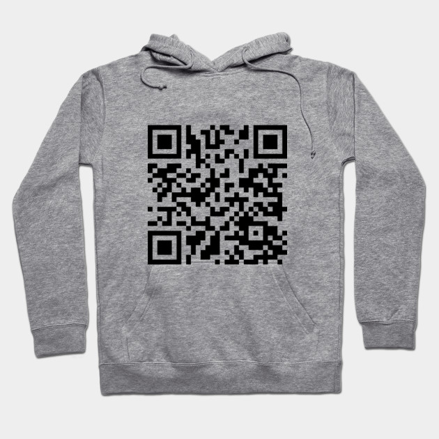Rick Roll Qr Code Rick Roll Hoodie Teepublic