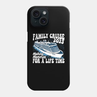 Family Cruise 2023 Family Vacation Making Memories Phone Case