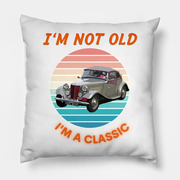 I'm Not Old I'm A Classic Pillow by mebcreations