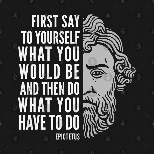 Epictetus Quote: Do What You Have To Do by Elvdant